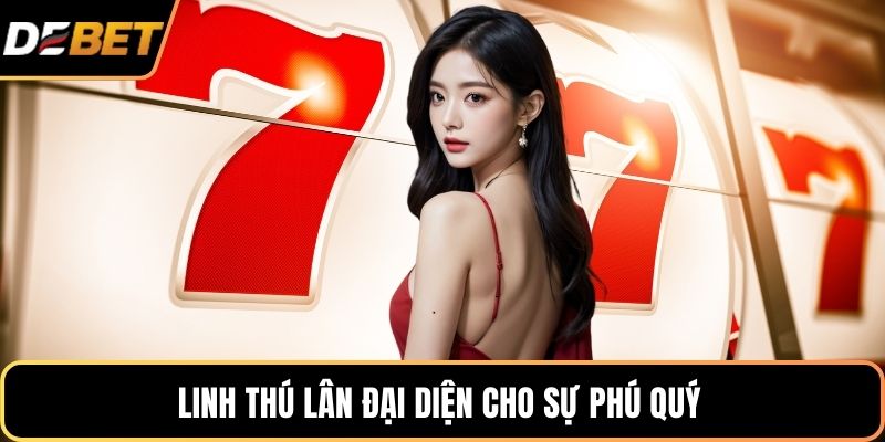 Linh thú Lân đại diện cho sự phú quý 